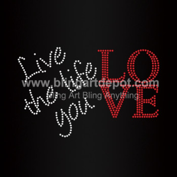Live The Life Love You Rhinestone Transfers Live The Life Love You Rhinestone Transfers